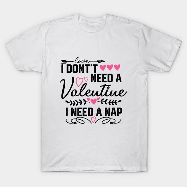 Valentine's Day Nap Saying - Funny Sleep Lover Gift Idea for Cozy Relaxation T-Shirt by KAVA-X